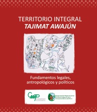 Territorio integral Tajimat awajún: fundamentos legales, antropológicos y políticos